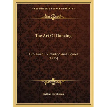 The Art Of Dancing: Explained By Reading And Figures (1735)