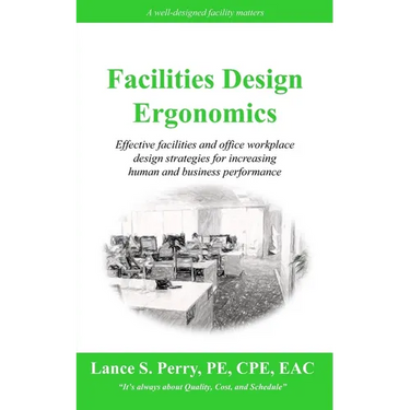 Facilities Design Ergonomics: Effective facilities and office workplace design strategies for increasing human and business performance