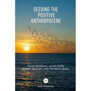Seeding the Positive Anthropocene