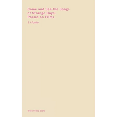 Come and See the Songs of Strange Days: Poems on Films