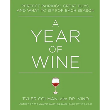 A Year of Wine: Perfect Pairings, Great Buys, and What to Sip for
