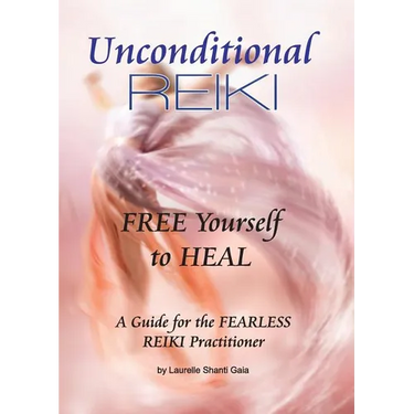 Unconditional Reiki Free Yourself to Heal