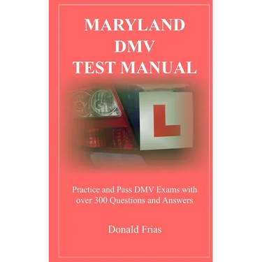 Maryland DMV Test Manual: Practice and Pass DMV Exams with over 300 Questions and Answers