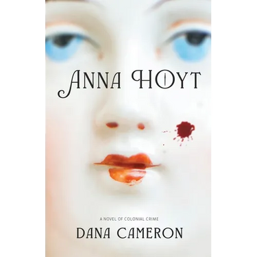 Anna Hoyt: A Novel of Colonial Crime