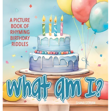 What Am I? Birthday: A Picture Book of Read-Aloud, Rhyming Birthday Riddles