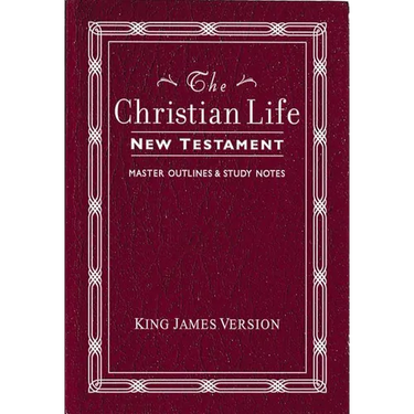 Christian Life New Testament-KJV: W/ Master Outlines
