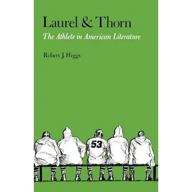 Laurel and Thorn: The Athlete in American Literature