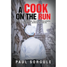 A Cook on the Run: A novel about kitchen intrigue, drug cartels, witness protection, culinary adventures, and the love of a cook's life