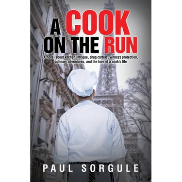 A Cook on the Run: A novel about kitchen intrigue, drug cartels, witness protection, culinary adventures, and the love of a cook's life