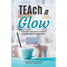Teach N Glow: A Modern Educator's Guide to Growth and Transformation