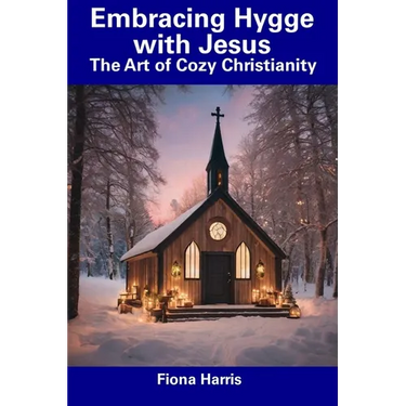 Embracing Hygge with Jesus: The Art of Cozy Christianity