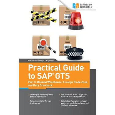 Practical Guide to SAP GTS: Part 3: Bonded Warehouse, Foreign Trade Zone, and Duty Drawback