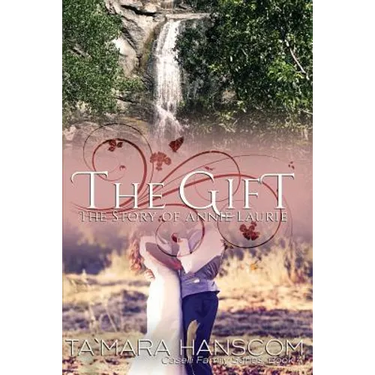 The Gift - The Story of Annie Laurie: Caselli Family Series Book 4