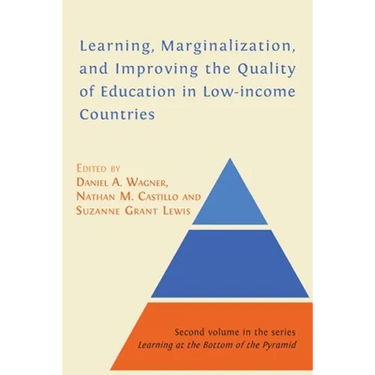 Learning, Marginalization, and Improving the Quality of Education in Low-income Countries