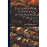 The Law of Real Property and Other Interests in Land; Volume 1