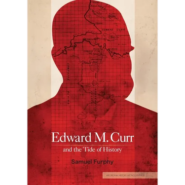 Edward M. Curr and the Tide of History