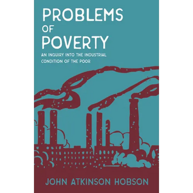 Problems of Poverty - An Inquiry Into the Industrial Condition of the Poor: With an Excerpt from Imperialism, the Highest Stage of Capitalism by V. I.