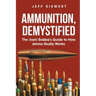 Ammunition, Demystified: The (non) Bubba's Guide to How Ammo Really Works