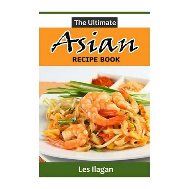 The Ultimate ASIAN RECIPE BOOK