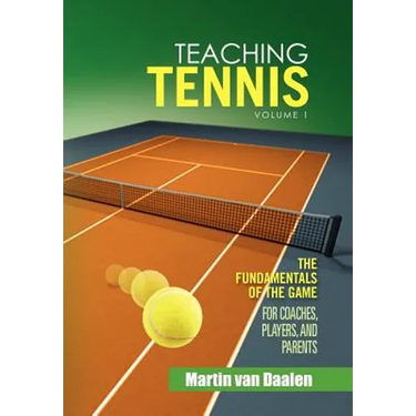 Teaching Tennis Volume 1: The Fundamentals of the Game (For Coaches, Players, and Parents)