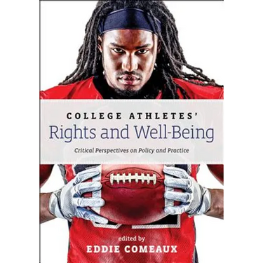 College Athletes' Rights and Well-Being: Critical Perspectives on Policy and Practice