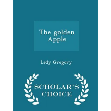 The Golden Apple - Scholar's Choice Edition