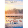 Controlled Fear: Midwest Murders: Book 3