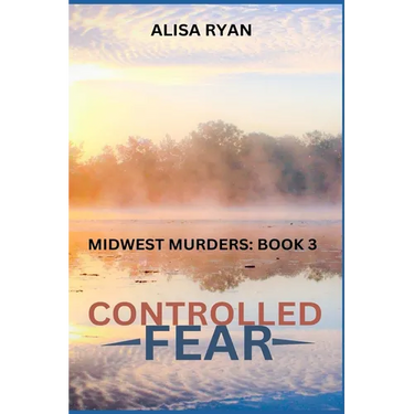 Controlled Fear: Midwest Murders: Book 3