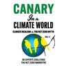 Canary in a Climate World: Climate Realism vs The Net Zero Myth