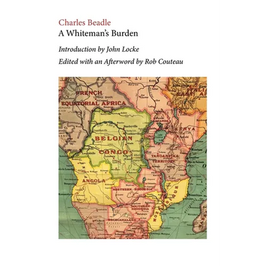 A Whiteman's Burden. Edited with Annotations and an Afterword by Rob Couteau