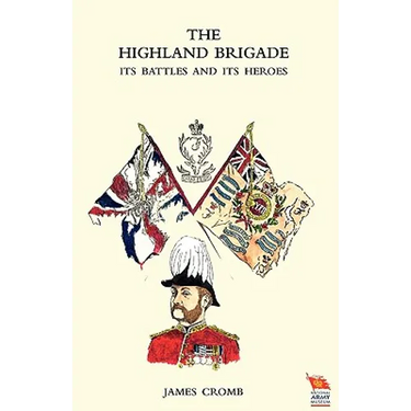 Highland Brigade Its Battles and Its Heroes