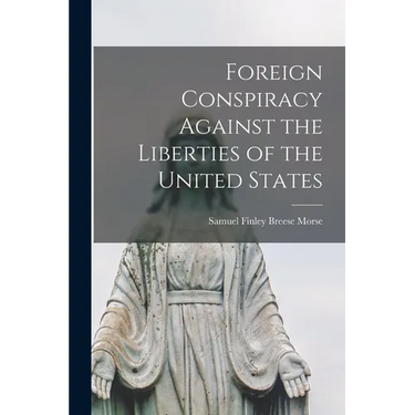 Foreign Conspiracy Against the Liberties of the United States