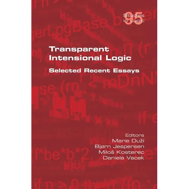 Transparent Intensional Logic: Selected Recent Essays