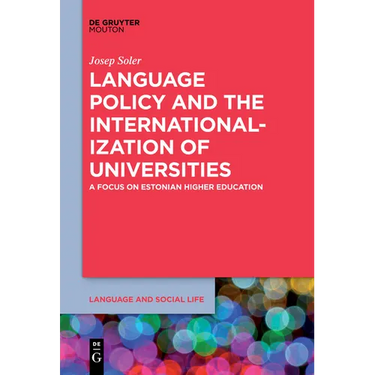 Language Policy and the Internationalization of Universities: A Focus on Estonian Higher Education