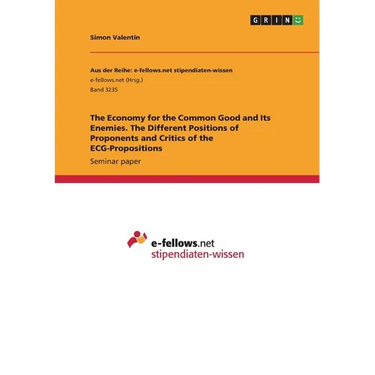 The Economy for the Common Good and Its Enemies. The Different Positions of Proponents and Critics of the ECG-Propositions