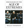 Ideologies in the Age of Extremes: Liberalism, Conservatism, Communism, Fascism 1914-1991