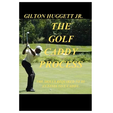 The Golf Caddy Process: The skills required to be an effective Caddy.