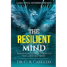 The Resilient Mind: Harnessing Inner Strength to Guide the Body