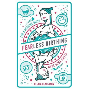 Fearless Birthing: Clear Your Fears For a Positive Birth