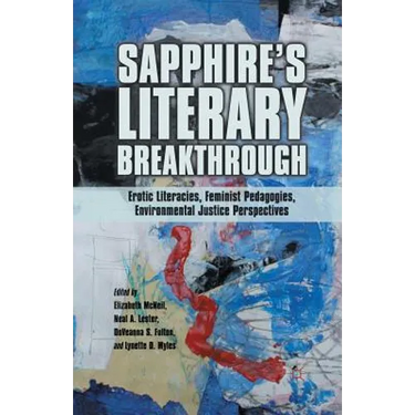 Sapphire's Literary Breakthrough: Erotic Literacies, Feminist Pedagogies, Environmental Justice Perspectives