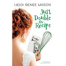 Just Double the Recipe