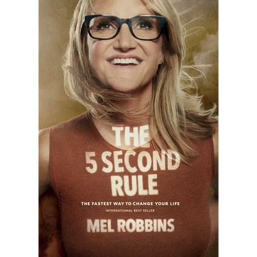 The 5 Second Rule: Transform Your Life, Work, and Confidence with Everyday Courage