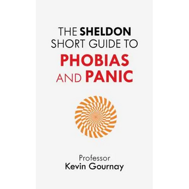 The Sheldon Short Guide to Phobias and Panic
