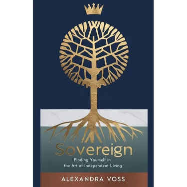 Sovereign: Finding Yourself in the Art of Independent Living