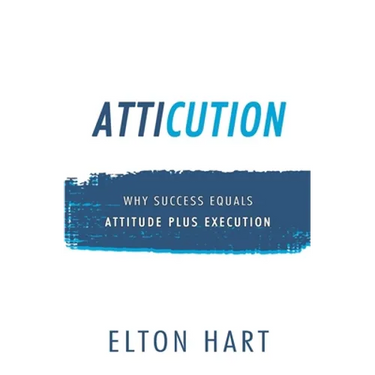 Atticution: Why Success Equals Attitude Plus Execution