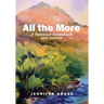 All the More: A Spiritual Guidebook and Journal