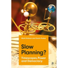 Slow Planning?: Timescapes, Power and Democracy