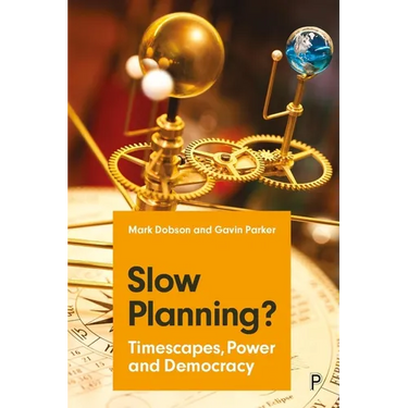Slow Planning?: Timescapes, Power and Democracy