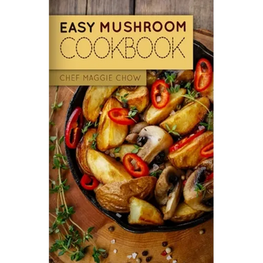 Easy Mushroom Cookbook