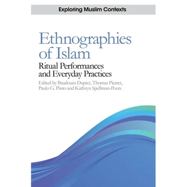 Ethnographies of Islam: Ritual Performances and Everyday Practices